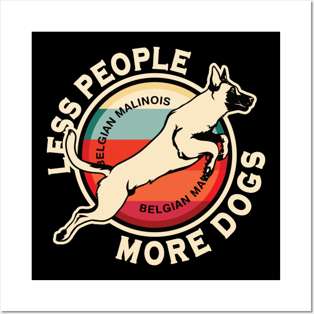 Belgian Malinois Less People More Dogs Wall Art by RadStar